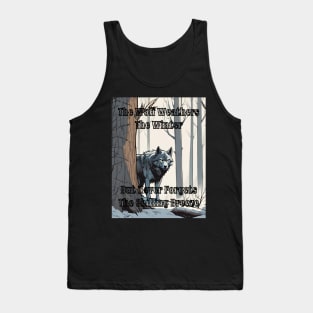 The Wolf Weathers The Winter But never Forgets The Chilling Breeze - 3 Tank Top